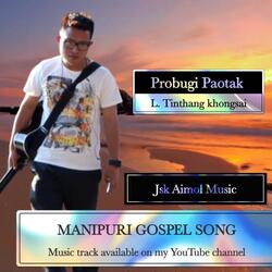 Probu gi paotak | Manipuri gospel (feat. L Tinthang khongsai)
