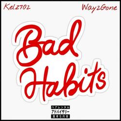 Bad Habits (feat. Way2Gone)
