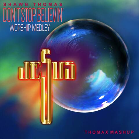 Don't Stop Believin' Worship Medley (Thomax Mashup)
