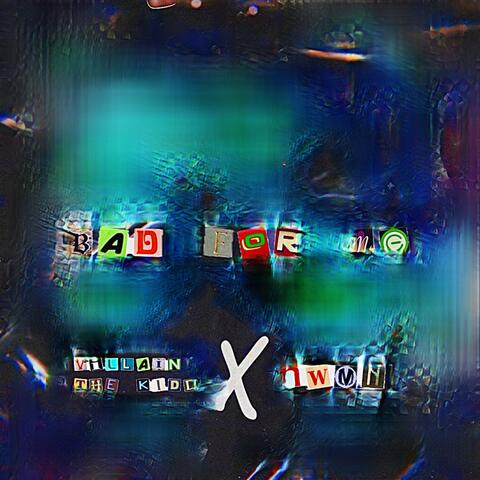 BAD FOR ME (feat. NWMN)