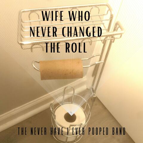 Wife Who Never Changed The Roll