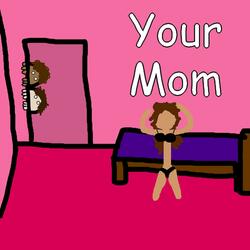 Your Mom (feat. Beenz Squad)