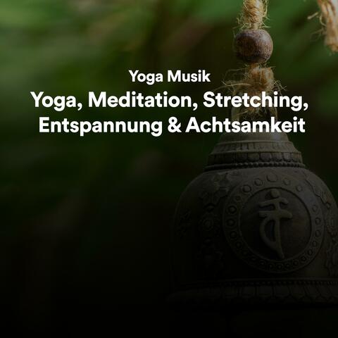 Yoga Musik für Yoga, Meditation, Stretching, Entspannung und Achtsamkeit