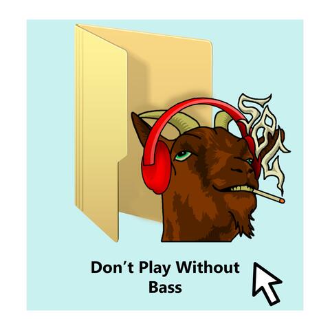 Don't Play Without Bass