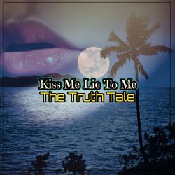 Kiss Me Lie To Me