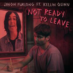 Not Ready to Leave (feat. Kellin Quinn)