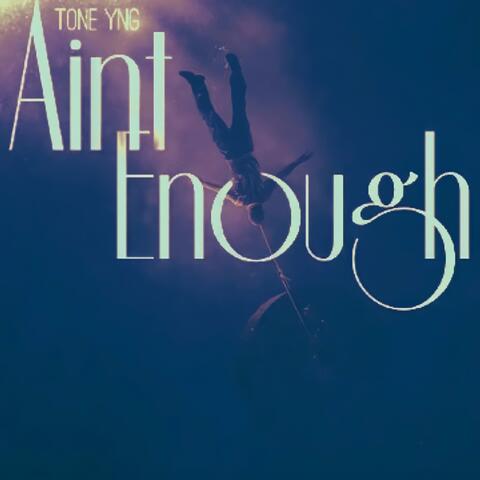 Aint Enough