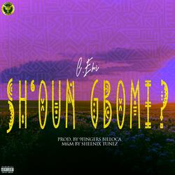 Sh'oun gbomi?