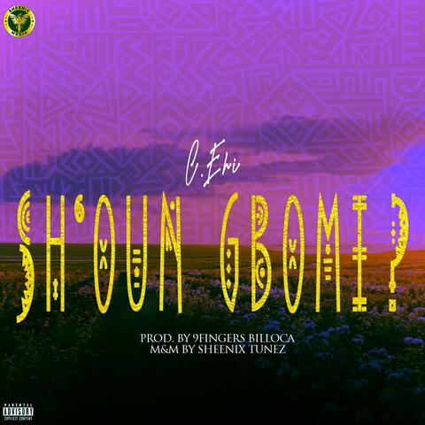 Sh'oun gbomi?