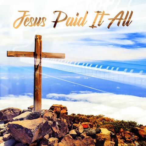 Jesus Paid It All (feat. John Eric Copeland)