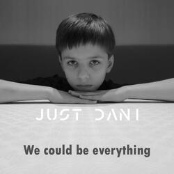 We Could Be Everything