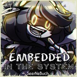 Embedded in the System