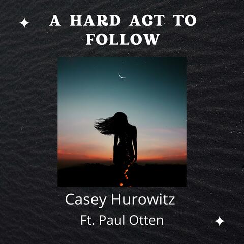 A Hard Act To Follow (feat. Paul Otten)