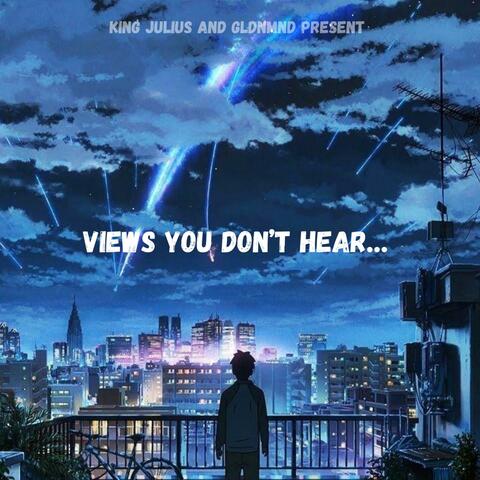 Views You Don't Hear...