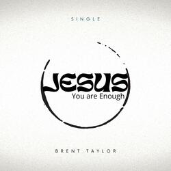 Jesus, You are Enough