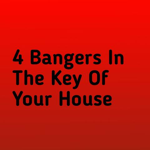 4 Bangers in the Key of Your House