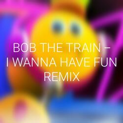 I Wanna Have Fun