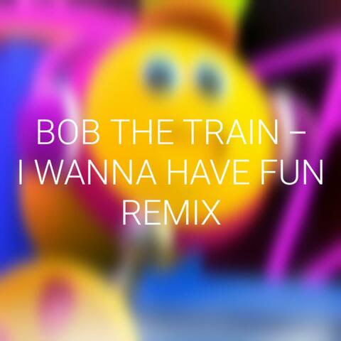 I Wanna Have Fun