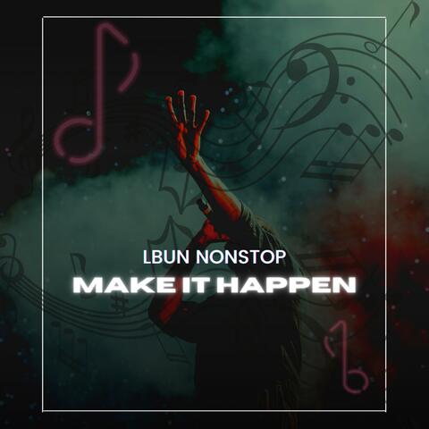 MAKE IT HAPPEN (feat. NONSTOP)