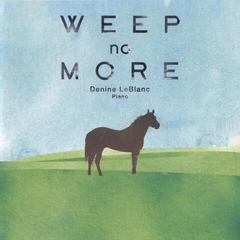 Weep no More