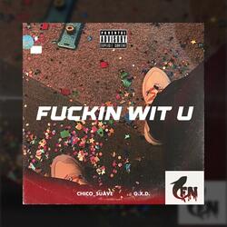Fuckin' Wit U (feat. G.X.D.)