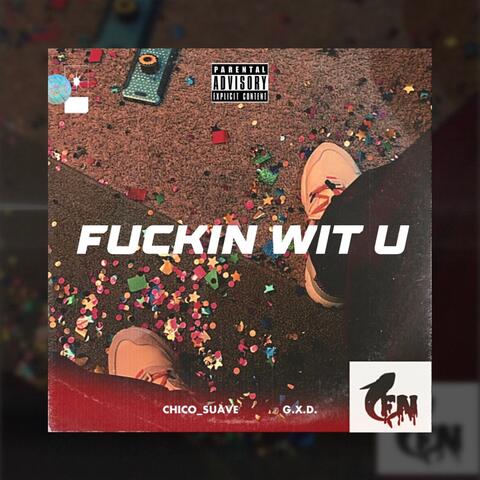 Fuckin' Wit U (feat. G.X.D.)