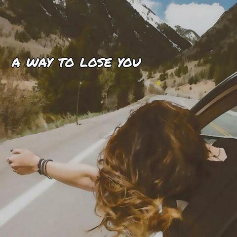 A Way To Lose You