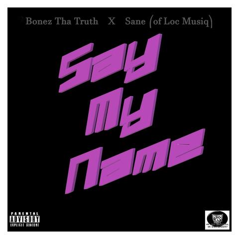 Say My Name (feat. SANE OF LOC MUSIQ)