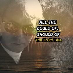 All The Could Of, Should Of