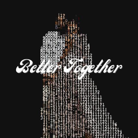 Better Together