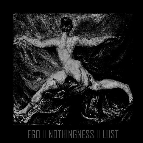 EGO-NOTHINGNESS-LUST