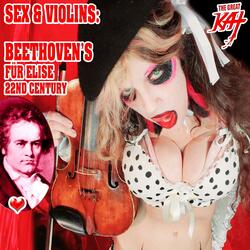 Sex & Violins: Beethoven's Für Elise 22nd Century