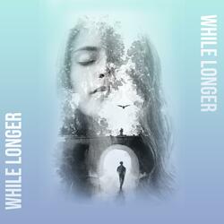 WHILE LONGER (feat. Jamillions)