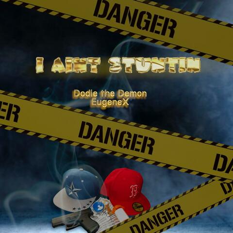 I Ain't Stuntin' (feat. Eugene X)