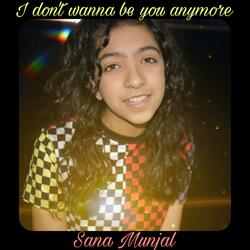 I don't wanna be you anymore