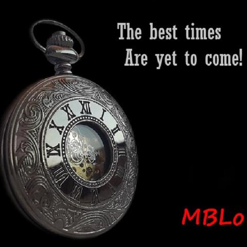 The best times are yet to come