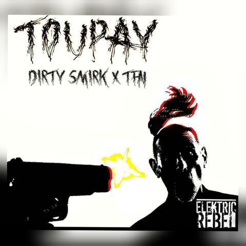 Toupay (feat. Dirty Smirk & TFN)