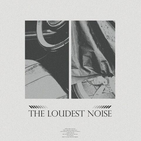 The Loudest Noise