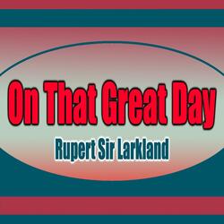 On That Great Day (feat. Rupert Sir Larkland)
