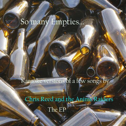 So many empties... Karaoke versions of a few songs by Chris Reed and the Anime Raiders (The EP)