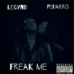 Freak Me (feat. Fedarro)