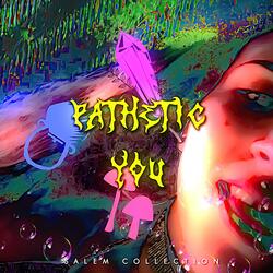 Pathetic You - Hyperpop