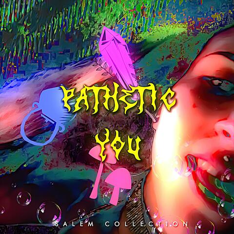 Pathetic You - Hyperpop