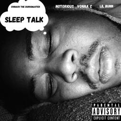 Sleep Talk (feat. Notorious_vonna C & Lil Bunn)