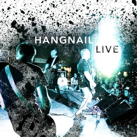 Hangnail Live