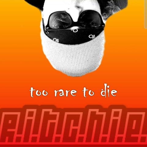 Too Rare To Die