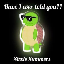 Have I ever told you?