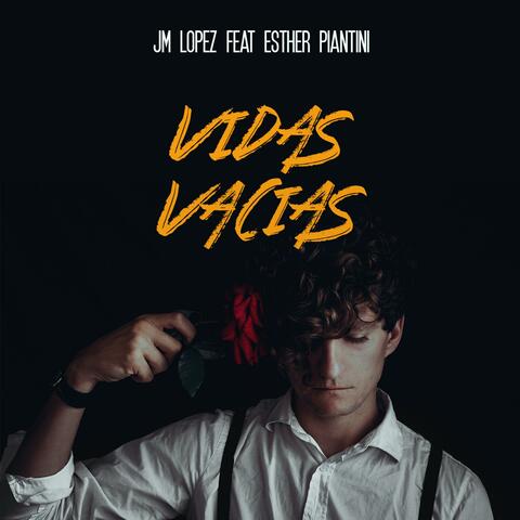 vidas vacías (feat. jm lopez & Esther Piantini)