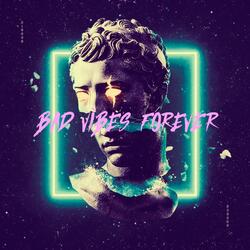 bad vibes forever