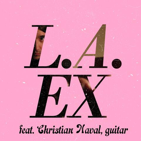 L.A. EX (feat. Christian Naval)